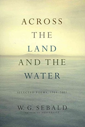 Across the Land and the Water: Selected Poems, 1964-2001