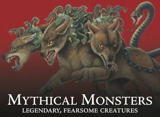 Mythical Monsters: Legendary, Fearsome Creatures