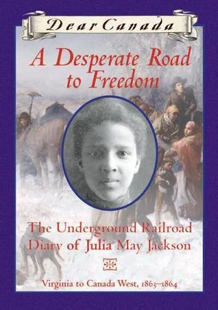 A Desperate Road to Freedom: The Underground Railroad Diary of Julia May Jackson