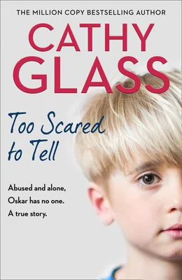 Too Scared to Tell: Afraid and Alone, Oskar Has No One. a True Story.