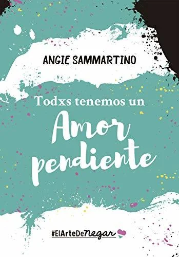 Todxs tenemos un amor pendiente: #ElArteDeNegar