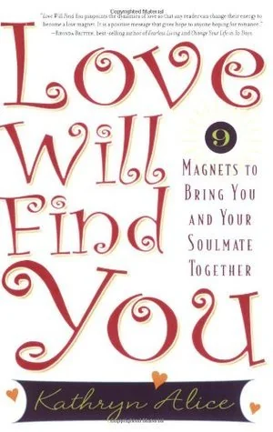 Love Will Find You: 9 Magnets to Bring You and Your Soulmate Together
