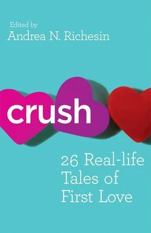 Crush: 26 Real-Life Tales of First Love