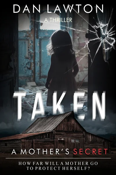 Taken: A Mother's Secret (A Thriller)
