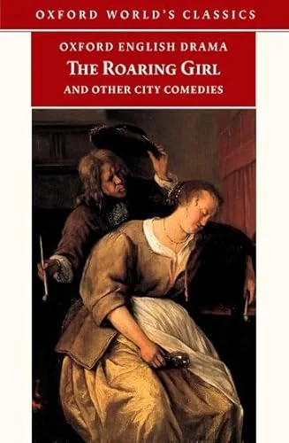 The Roaring Girl and Other City Comedies