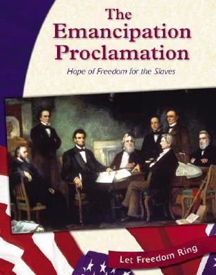 The Emancipation Proclamation: Hope of Freedom for the Slaves
