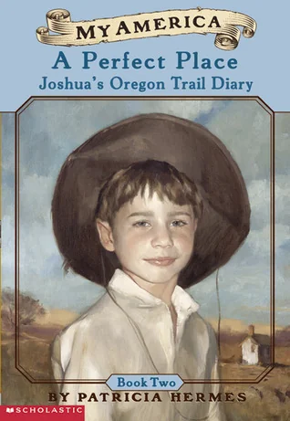 A Perfect Place: Joshua's Diary, The Oregon Trail ~ 1848