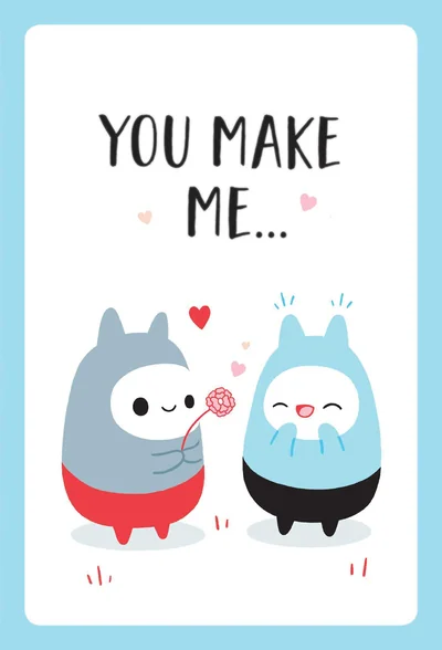 You Make Me...