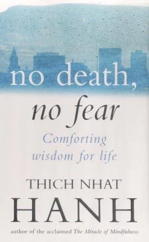 No Death, No Fear : Comforting Wisdom for Life