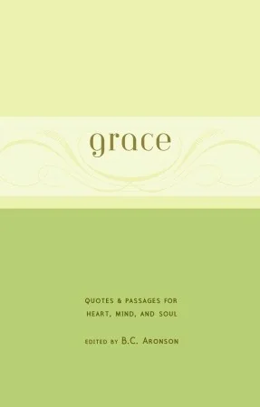 Grace: Quotes & Passages for Heart, Mind, and Soul