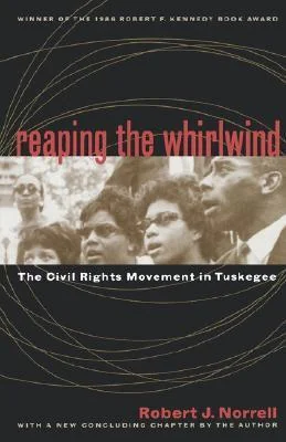 Reaping the Whirlwind: The Civil Rights Movement in Tuskegee