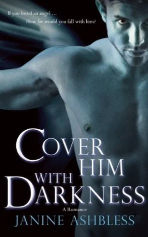 Cover Him with Darkness: A Romance