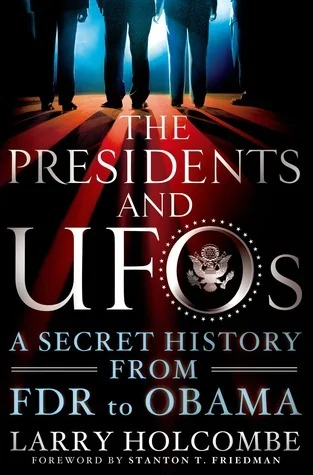 The Presidents and UFOs: A Secret History from FDR to Obama