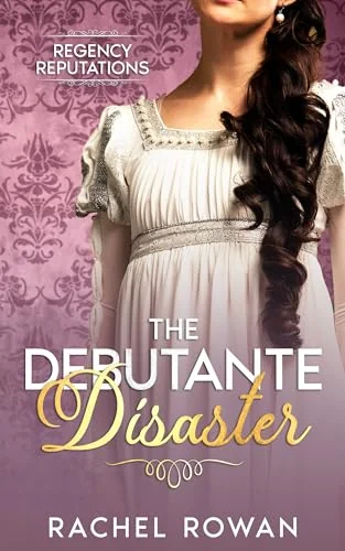 The Debutante Disaster: a witty historical Regency romance (Regency Reputations)