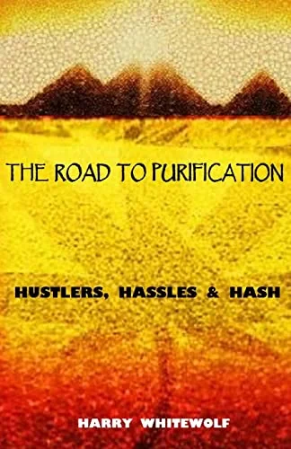 The Road To Purification: Hustlers, Hassles & Hash