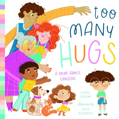 Too Many Hugs: A Book About Consent