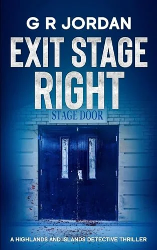 Exit Stage Left: A Highlands and Islands Detective Thriller