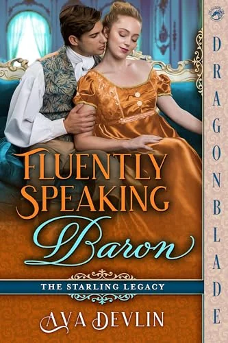Fluently Speaking Baron: Regency Historical Romance (The Starling Legacy Book 1)