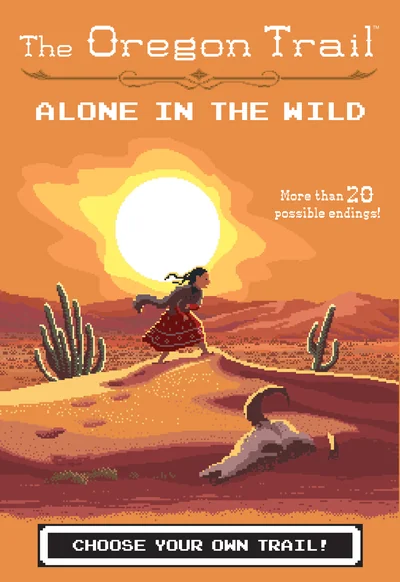 The Oregon Trail: Alone in the Wild: An Interactive Adventure About Survival and Choice for Children