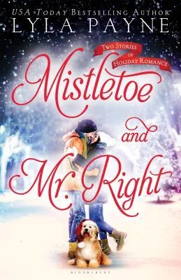 Mistletoe and Mr. Right: Two Stories of Holiday Romance