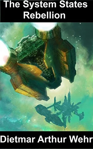 The System States Rebellion: scifi action and adventure