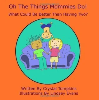 Oh The Things Mommies Do!: What Could Be Better Than Having Two?