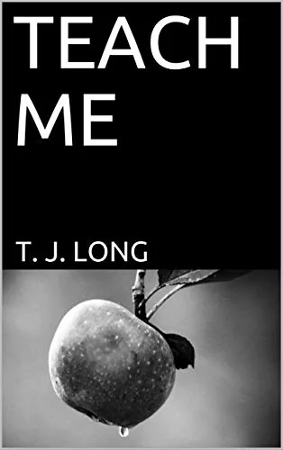 TEACH ME: A sexy student teacher romance
