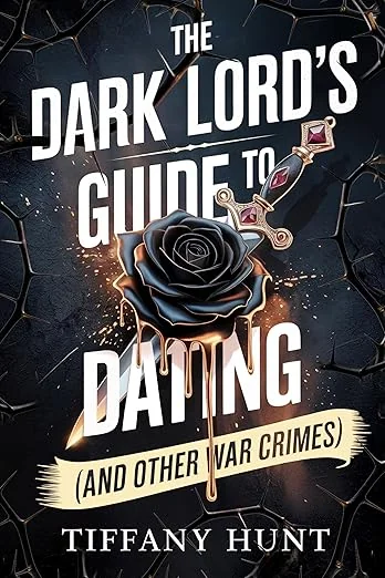 The Dark Lord's Guide to Dating - and Other War Crimes
