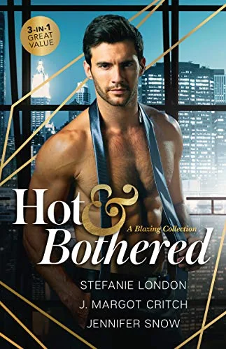 Hot & Bothered: A Blazing Collection: Mr Dangerously Sexy / In Her Best Friend's Bed / Her Holiday Fling