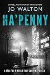 Ha'penny: A Story of a World that Could Have Been