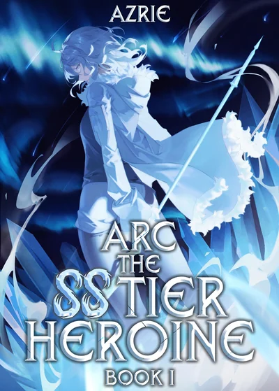 Arc the SS Tier Heroine Book 1