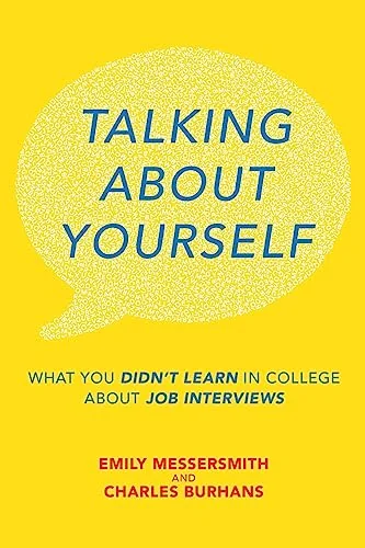 Talking About Yourself: What You Didn't Learn in College About Job Interviews