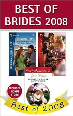Best of Brides 2008: The Sheik and the Pregnant Bride\King of the Desert, Captive Bride\Dante's Blackmailed Bride\The Prince's Housekeeper Bride