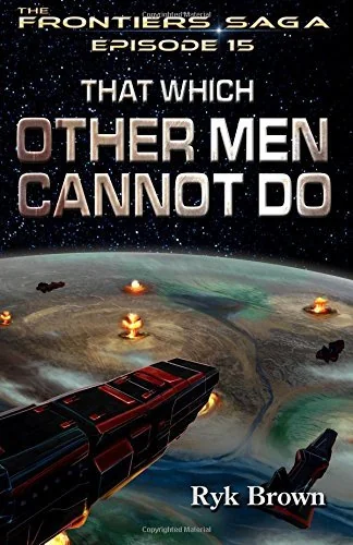Ep.#15 - "That Which Other Men Cannot Do"