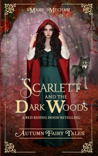 Scarlett and the Dark Woods: A Dystopian Red Riding Hood Retelling