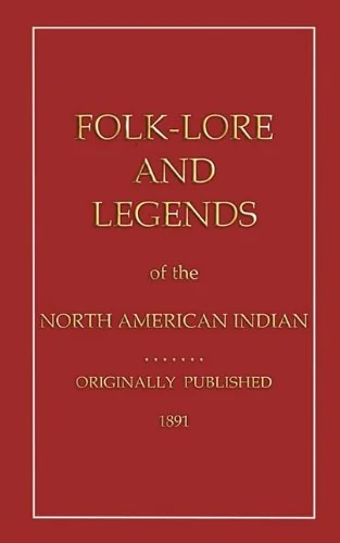 Folklore and Legends of the North American Indian