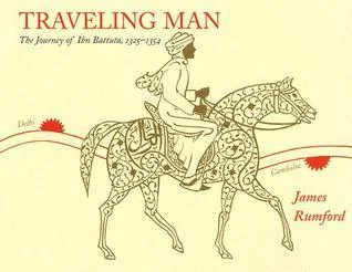 Traveling Man: The Journey of Ibn Battuta 1325-1354