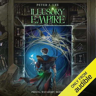 Illusory Empire: Primal Wizardry: Book 3