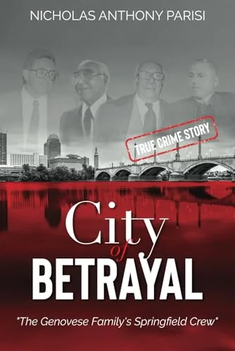 City of Betrayal: The Genovese Family's Springfield Crew