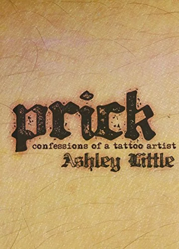 Prick: Confessions of a Tattoo Artist