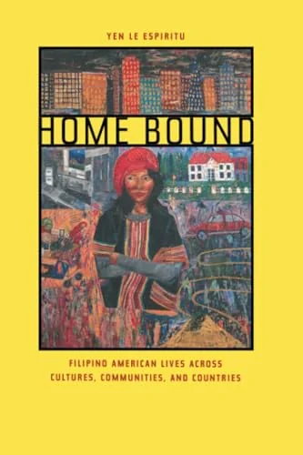 Home Bound: Filipino American Lives across Cultures, Communities, and Countries