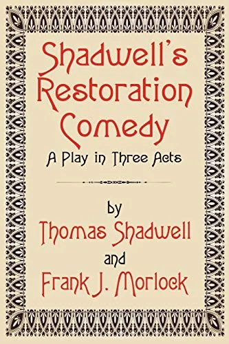 Shadwell's Restoration Comedy: A Play in Three Acts