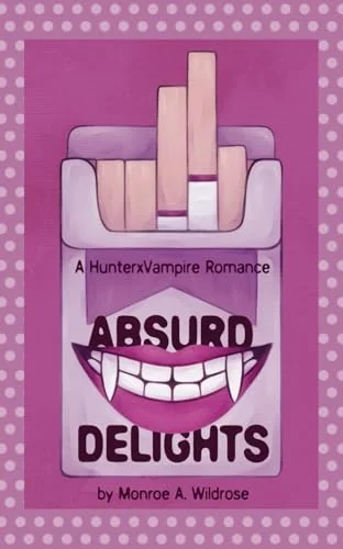 Absurd Delights: a HunterXVampire Novel