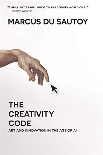 Creativity Code Art and Innovation in the Age of AI
