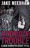 A World of Trouble