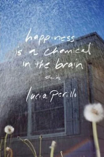 Happiness Is a Chemical in the Brain: Stories