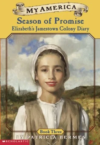 Season of Promise - Elizabeth's Diary, Jamestown, Virginia ~ 1609