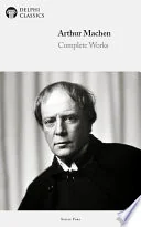 Delphi Complete Works of Arthur Machen
