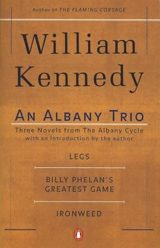 An Albany Trio: Legs, Billy Phelan's Greatest Game, Ironweed