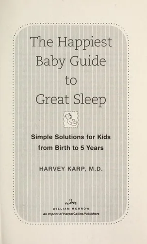 Happiest Baby Guide to Great Sleep Simple Solutions for Kids from Birth to 5 Years
